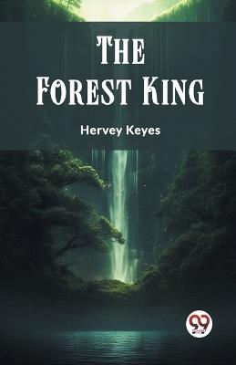 The Forest King - Hervey Keyes - cover