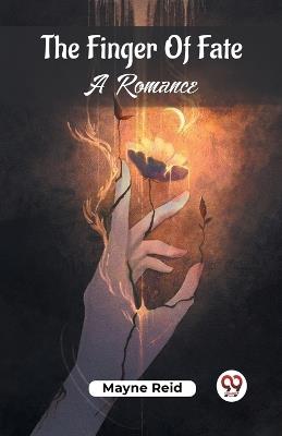 The Finger Of Fate A Romance - Mayne Reid - cover