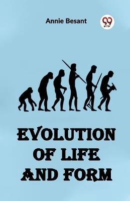 Evolution of Life and Form - Annie Besant - cover