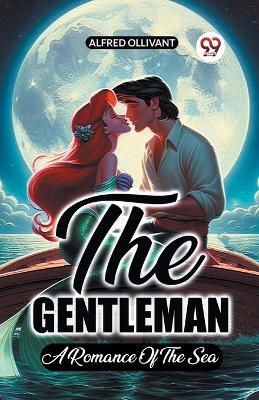 The Gentleman A Romance Of The Sea - Alfred Ollivant - cover