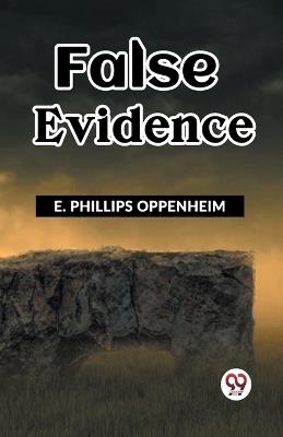 False Evidence - E Phillips Oppenheim - cover