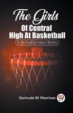 The Girls Of Central High At Basketball Or The Great Gymnasium Mystery