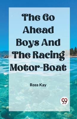 The Go Ahead Boys And The Racing Motor-Boat - Ross Kay - cover