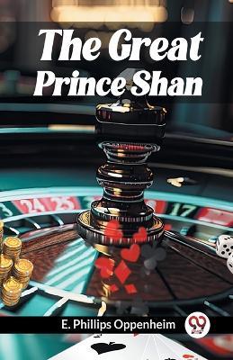 The Great Prince Shan - E Phillips Oppenheim - cover