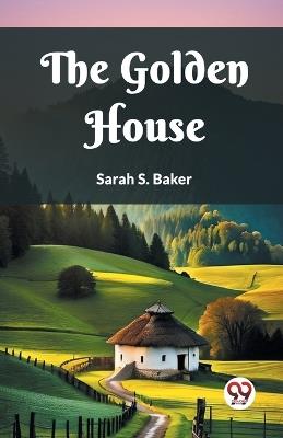 The Golden House - Sarah S Baker - cover