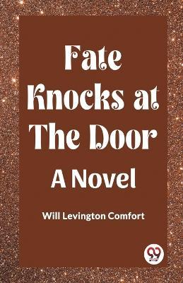 Fate Knocks at the Door A Novel - Will Levington Comfort - cover