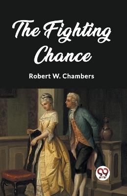 The Fighting Chance - Robert W Chambers - cover