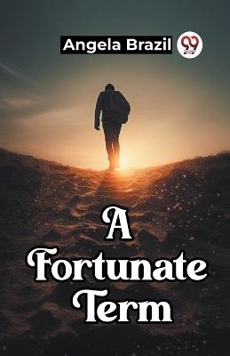 A Fortunate Term - Angela Brazil - cover