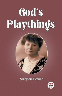 God's Playthings - Marjorie Bowen - cover