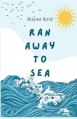 Ran Away to Sea - Mayne Reid - cover