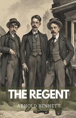 The Regent - Arnold Bennett - cover