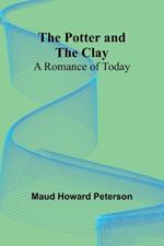 The Potter and the Clay: A Romance of Today