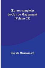 OEuvres compl?tes de Guy de Maupassant (Volume 24)