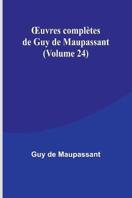 OEuvres compl?tes de Guy de Maupassant (Volume 24) - Guy de Maupassant - cover
