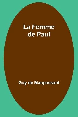 La Femme de Paul - Guy de Maupassant - cover