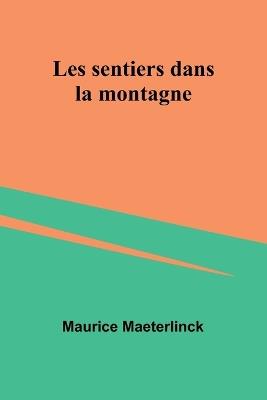 Les sentiers dans la montagne - Maurice Maeterlinck - cover