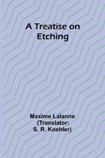 A Treatise on Etching
