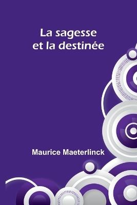 La sagesse et la destin?e - Maurice Maeterlinck - cover