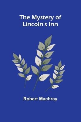 The Mystery of Lincoln's Inn - Robert Machray - cover