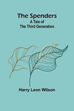 The Spenders: A Tale of the Third Generation