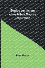 ?tudes sur l'Islam et les tribus Maures: Les Brakna