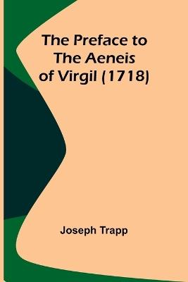 The Preface to the Aeneis of Virgil (1718) - Joseph Trapp - cover