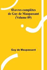 OEuvres compl?tes de Guy de Maupassant (Volume 09)