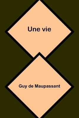 Une vie - Guy de Maupassant - cover