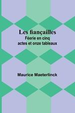 Les fian?ailles: F?erie en cinq actes et onze tableaux