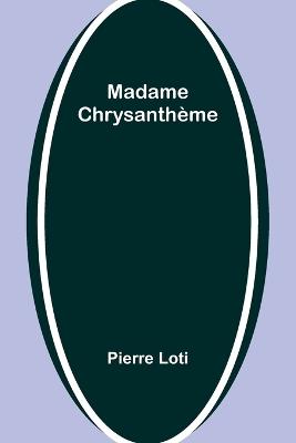 Madame Chrysanth?me - Pierre Loti - cover