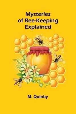 Mysteries of Bee-keeping Explained - M Quinby - cover