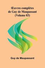 OEuvres compl?tes de Guy de Maupassant (Volume 03)
