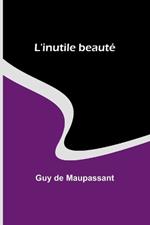 L'inutile beaut?