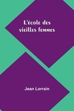 L'?cole des vieilles femmes