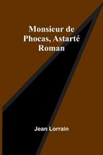 Monsieur de Phocas, Astart?: Roman