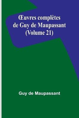 OEuvres compl?tes de Guy de Maupassant (Volume 21) - Guy de Maupassant - cover