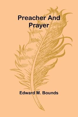 Preacher and Prayer - Edward M Bounds - cover