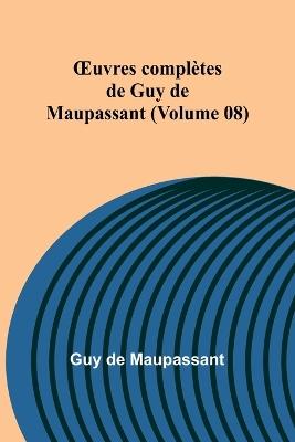 OEuvres compl?tes de Guy de Maupassant (Volume 08) - Guy de Maupassant - cover