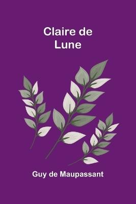 Claire de Lune - Guy de Maupassant - cover
