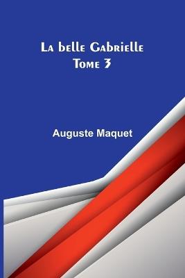 La belle Gabrielle - Tome 3 - Auguste Maquet - cover