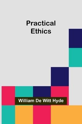 Practical Ethics - William de Witt Hyde - cover