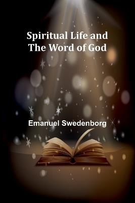 Spiritual Life and the Word of God - Emanuel Swedenborg - cover