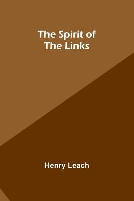 The Spirit of the Links - Henry Leach - cover