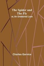 The Spider and the Fly; or, An Undesired Love