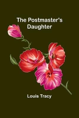 The Postmaster's Daughter - Louis Tracy - cover