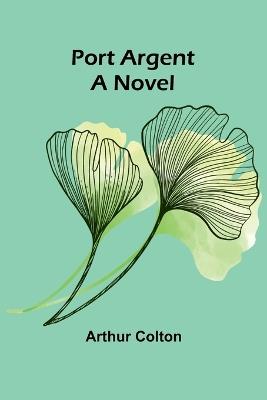 Port Argent - Arthur Colton - cover
