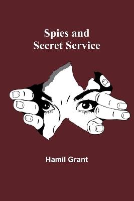 Spies and Secret Service - Hamil Grant - cover