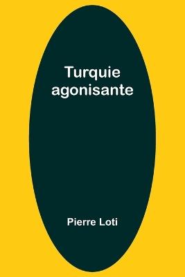 Turquie agonisante - Pierre Loti - cover