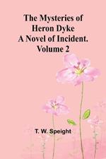 The Mysteries of Heron Dyke: A Novel of Incident. Volume 2