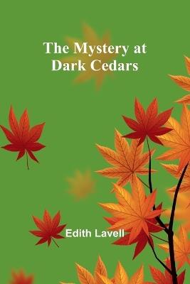 The Mystery at Dark Cedars - Edith Lavell - cover